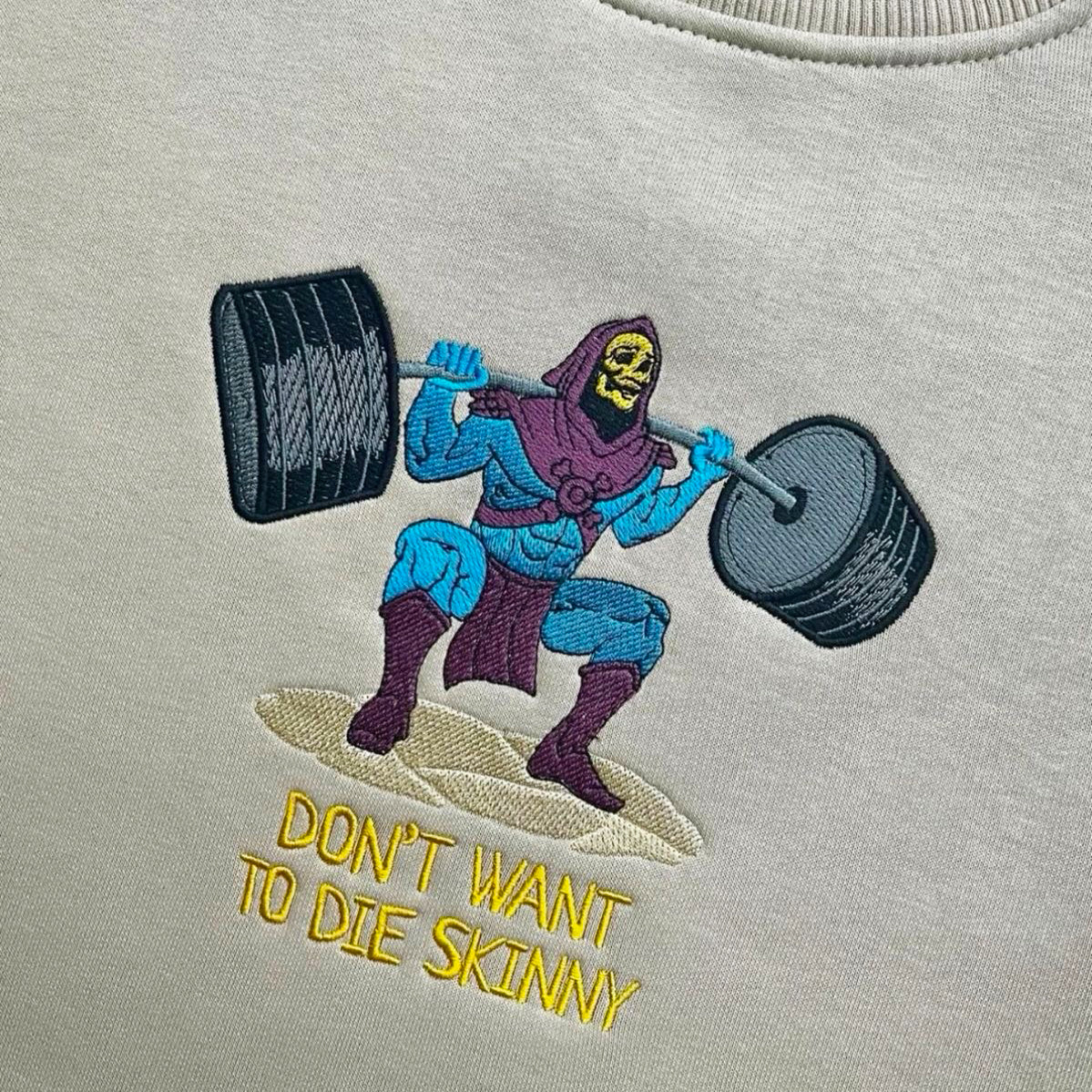 Custom Skeletor Don't Wanna Die Skinny Embroidered Crewneck OR Hoodie Sweatshirt