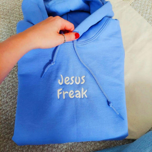 Custom Jesus Freak Embroidered Crewneck OR Hoodie Sweatshirt